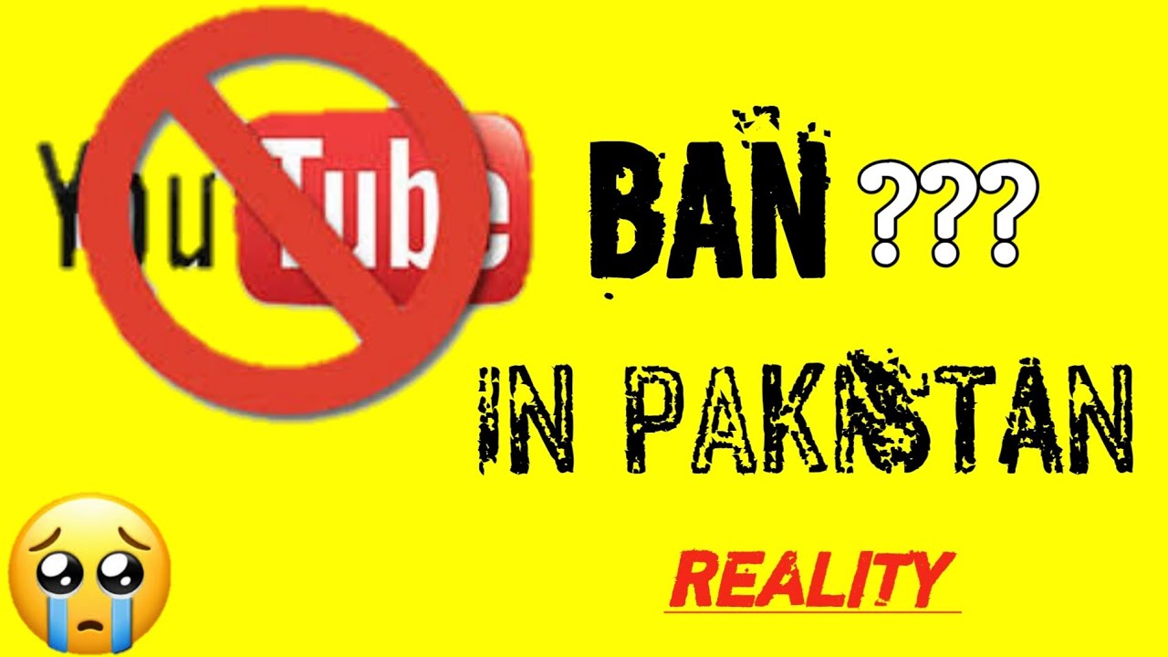 YouTube Ban In Pakistan | YouTube Ban Reality | YouTube Ban In Pakistan ...