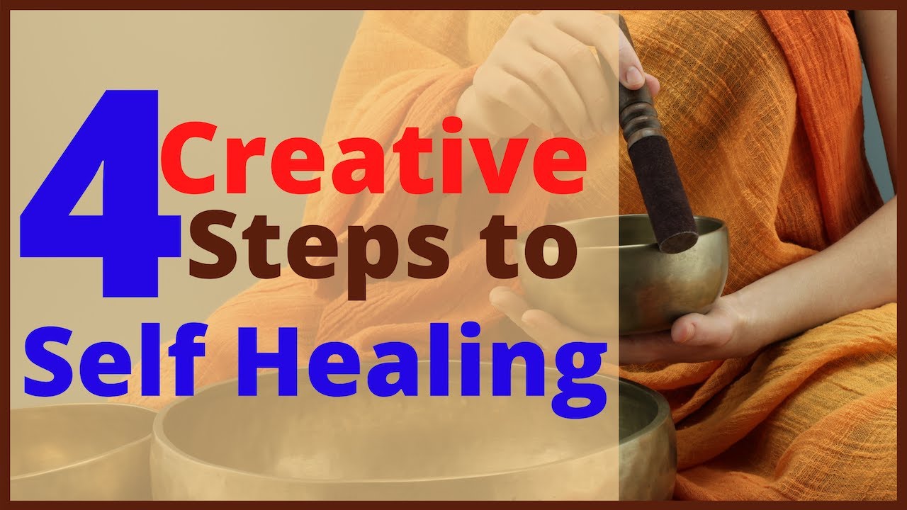 4 Creative Steps To Self Healing - YouTube