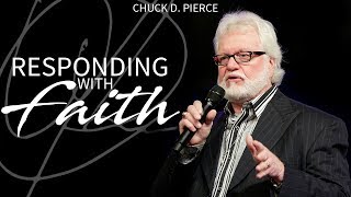 Responding With Faith | Chuck Pierce