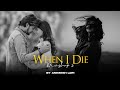 When I Die 2 Mashup | Zara Si Dosti x Bepanah | Sadness Chillout | Animesh Lofi