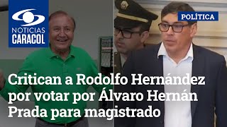 Critican a Rodolfo Hernández por votar por Álvaro Hernán Prada para magistrado del CNE