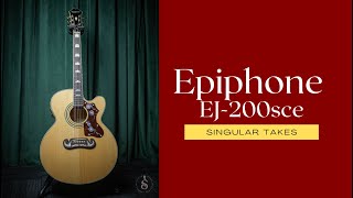 Epiphone EJ 200sce - Singular Takes