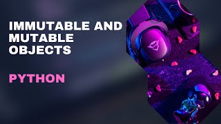Python | Mutable vs Immutable Objects