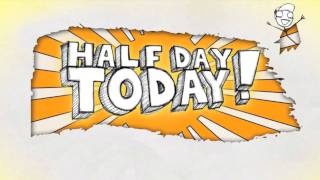 Introducing...Half Day Today!