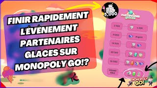 FINIR RAPIDEMENT L'ÉVÉNEMENT PARTENAIRES GLACES SUR MONOPOLY GO !?