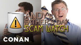 Andy's Father's Day Scam Watch | CONAN on TBS
