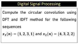 Compute the circular convolution using DFT and IDFT method