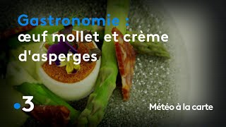 Gastronomie : œuf mollet et crème d'asperges - Météo à la carte
