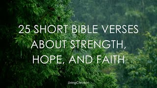 25 Short Bible Verses About Strength, Hope, And Faith | CALMING NATURE AND MUSIC