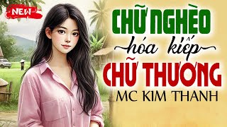 Truyện Đời Thực Có Thật 99.9% CHỮ NGHÈO HÓA KIẾP CHỮ THƯƠNG - Kể Chuyện Đêm Khuya Hay Nhất 2025
