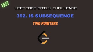 Leetcode 392. Is Subsequence || Two Pointers || Easy || Leetcode Daily Challenge