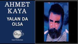 Yalan da Olsa (Ahmet Kaya)