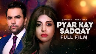 Pyar Kay Sadqay پیار کے صدقے | Full Film | Momal Khalid, Junaid Khan | A Heartbreaking Story | TA2G