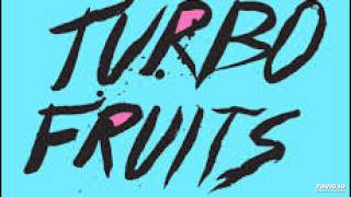 Turbo Fruits - Don't Change
