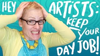 Artists, Don’t Quit Your Day Job - How To Be A Successful Artist - Kathy Weller Art