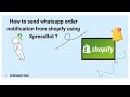 V1 - (Legacy) How to send whatsapp order notification from shopify using XpressBot ?