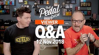 Viewer Comments \u0026 Questions: 12 Nov 2018 – That Pedal Show