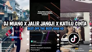 DJ MIANG X JALIR JANGJI X KATILU CINTA [KOPLO] THE BEST YANA KD