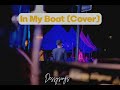 WATCH THIS: In My Boat - Dessysings (Cover)