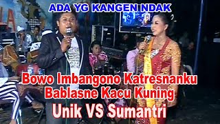 UNIK VS MANTRI IMBANGONO KATRESNANKU Bablas  KACU KUNING//NUR ARISTA//DEWA RUCI