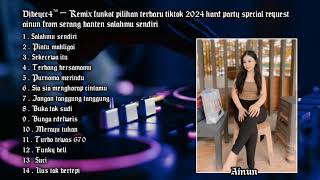 DJBEYCC4™ - FUNKOT VIRAL 2024 SALAHMU SENDIRI \u0026 TURBO TEWAS PUMPIN REQUEST AINUN FROM SERANG BANTEN