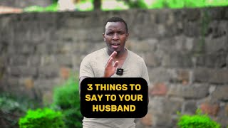 3 Things to say to your husband - Sam West