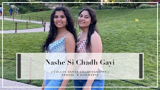Nashe si chadh gayi | COLLAB Dance choreography | Aishwarya Chitnis & Sanaya Kriplani