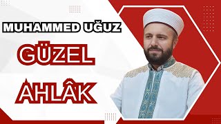 GÜZEL AHLÂK-MUHAMMED UĞUZ #birliktedirilişhareketi #ahlâk #haya