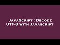 JavaScript : Decode UTF-8 with Javascript
