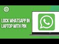 How to Lock WhatsApp in Laptop with Pin