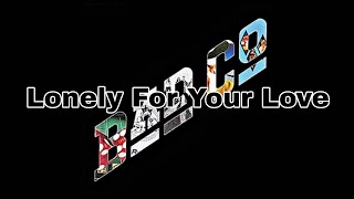 BAD COMPANY - Lonely For Your Love (Lyric Video)