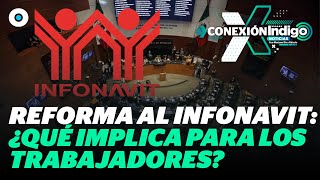 Senado aprueba reforma a la Ley del Infonavit | Reporte Indigo