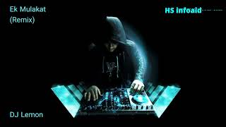 DJ Lemon - Ek Mulakat (Remix) - HS infoaid