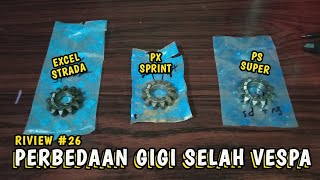 RIVIEW#26 - PERBEDAAN GIGI SELAH VESPA SUPER PS SPRINT PX EXCEL STRADA