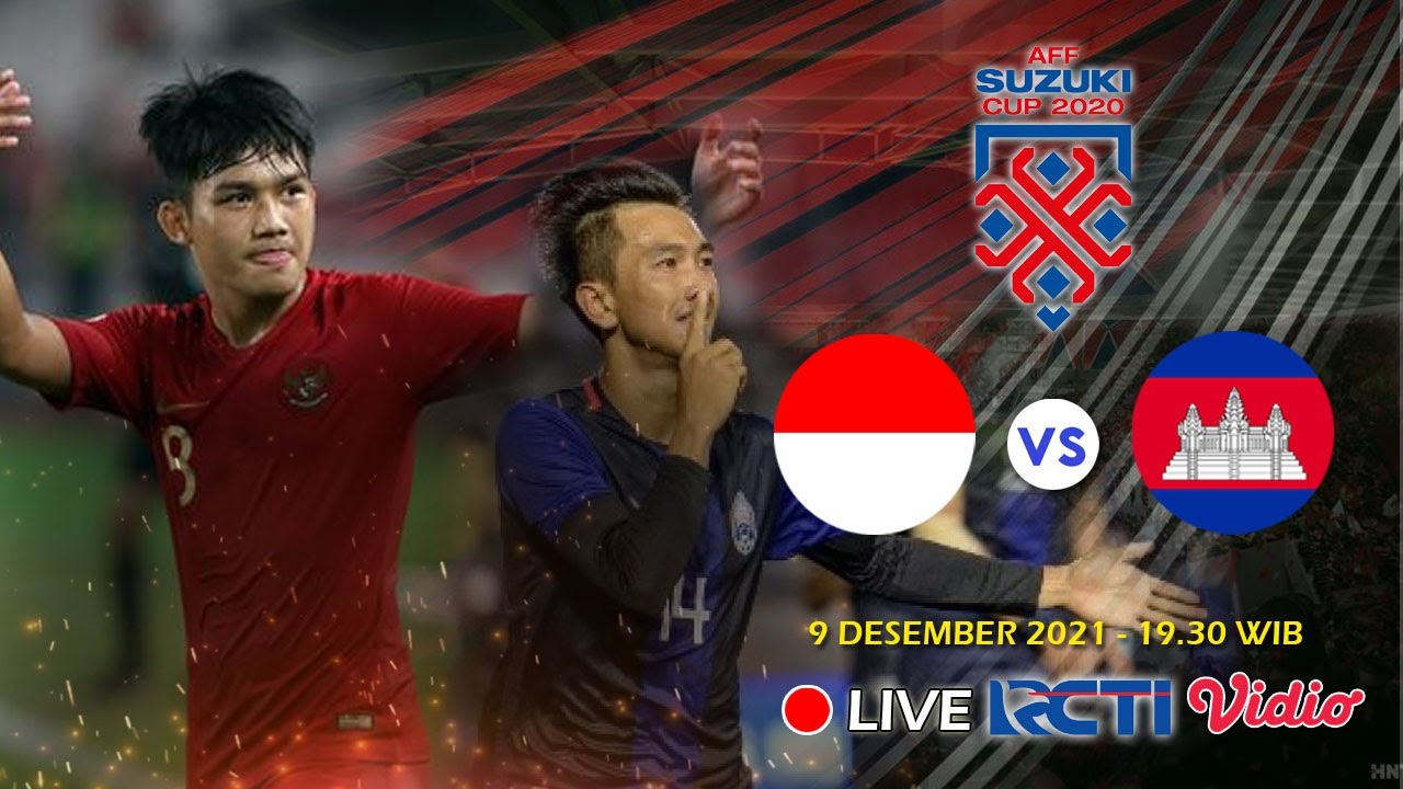 LIVE RCTI - Prediksi Indonesia VS Kamboja, AFF Cup 2020, 9 Desember ...