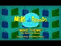 Mike & Friends New Intro Theme (“Mike Theme”)