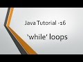 Java Tutorial - 16: 'while' loops