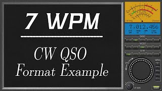 7wpm CW QSO Format Example, CW Copy Speed improvement