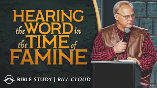 Hearing the Word in the Time of Famine | Bill Cloud