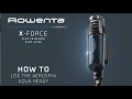 How to use aerospin aqua head on Rowenta X-Force Flex 12.60 Neo - 13.60 | Rowenta