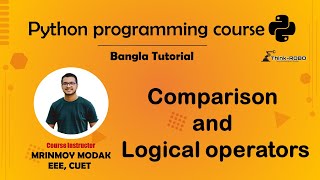 10. Comparison and Logical Operators In Python | Python Bangla Tutorial – Mrinmoy Modak