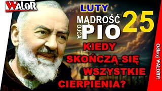 OP250225 Kiedy skończą się wszystkie cierpienia? - Mądrość O. Pio