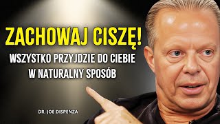 MOC CISZY: Pozwól, aby wszystko przyszło do Ciebie w naturalny sposób | Joe Dispenza po polsku