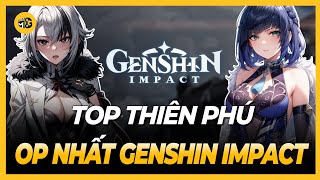 TOP thiên phú BÁ ĐẠO nhất Genshin Impact