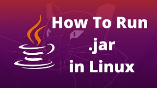 How To Run .jar file in Linux | JAR File in Ubuntu | JAR