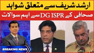 Journalist Important Questions to DG ISPR About Arshad Shareef | Breaking News