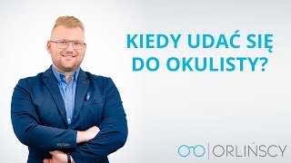 Czy powinnam udać się do okulisty?