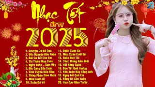 LK Nhạc Tết 2025 - Ước Nguyện Đầu Xuân - TOP 10 Nhạc Xuân Remix 2025 Hay Nhất 🌸 Chào Xuân Ất Tỵ 2025