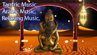 Relaxing Tranquil Music, Tantric Music, Meditation Spa Massage, Arabic Music.