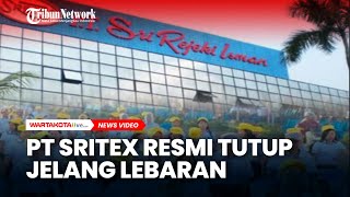 PT Sritex Resmi Tutup Jelang Lebaran, Bagaimana Nasib 10 Ribu Karyawan?